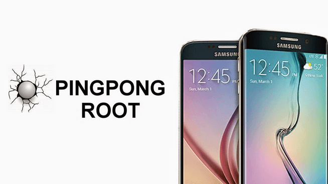 Download PingPong Root Tool to Root Galaxy S6 and S6 Edge