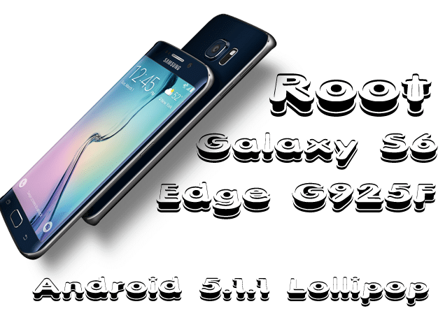 Root Galaxy S6 Edge G925 F via CF-Auto Root Method on Android 5.1.1 Lollipop