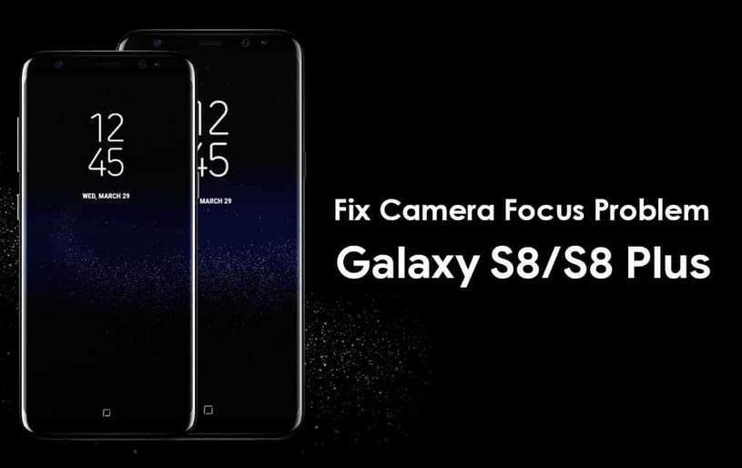 Fix Camera Focus Problem Galaxy S8