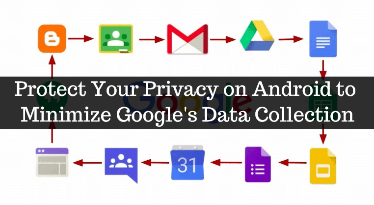 Protect Your Privacy on Android to Minimize Google's Data Collection 1