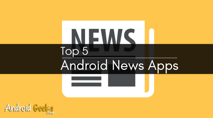 Top 5 Android News Apps - Must Have