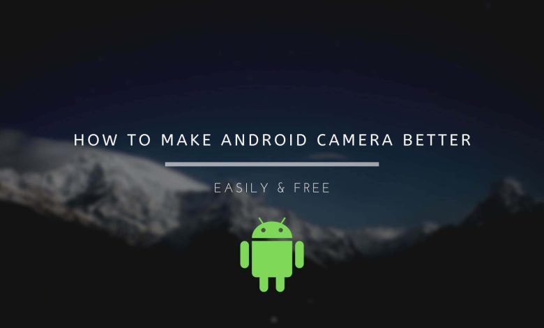 How to Make Android Camera Better
