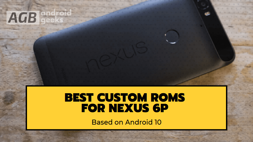 Best Custom ROMs for Nexus 6P based on Android 10